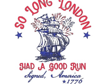 So Long London | 4th of July | Had A Good Run | Ship 1776 | PNG and SVG