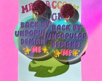 Back By Unpopular Demand Sparkle Iridescent Meme Funny Cute Colourful Acrylic Earrings