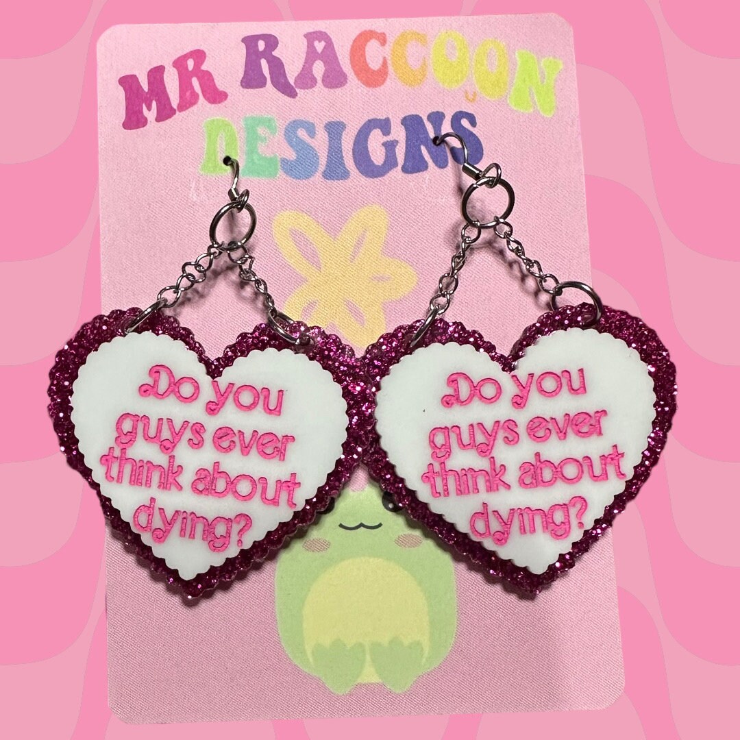 Do You Guys Ever Think About Dying? Memey Funny Acrylic Earrings - Etsy
