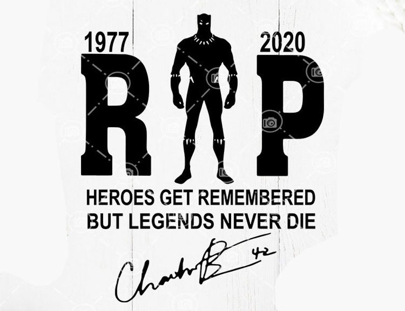 RIP Chadwick Boseman SVG Heroes Get Remembered But Legends ...