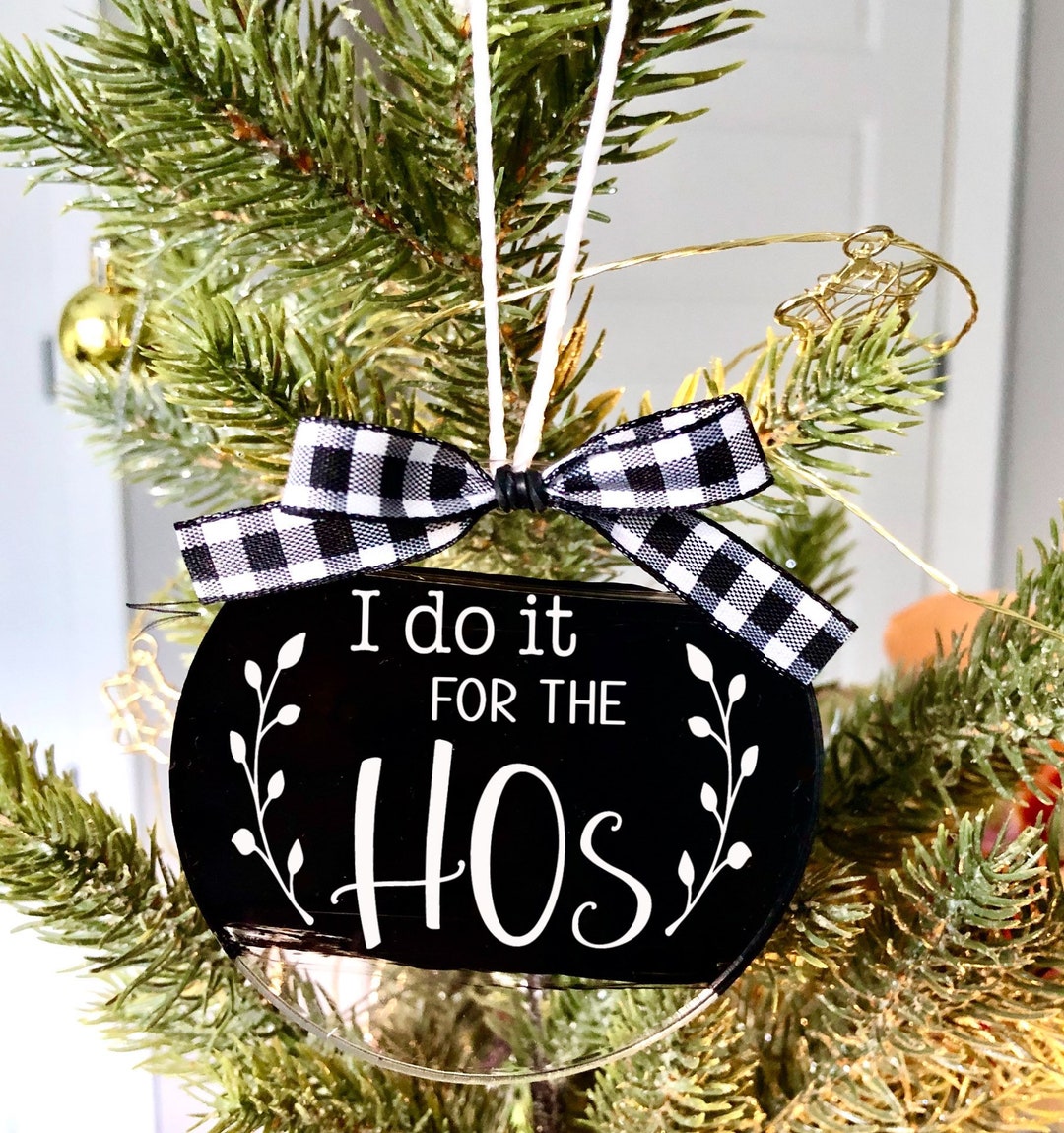 Naughty Christmas Tree Ornament I Do It for the Hos Tree Etsy