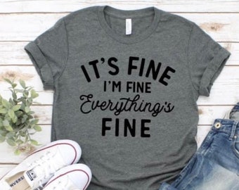 It's Fine, Everything's Fine Shirt