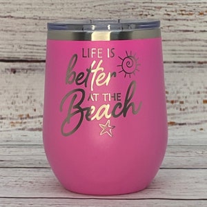 Stemless Stainless Steel Wine Tumbler | Life is Better at the Beach | Beach Cup | Wine Gift | Beach Lover