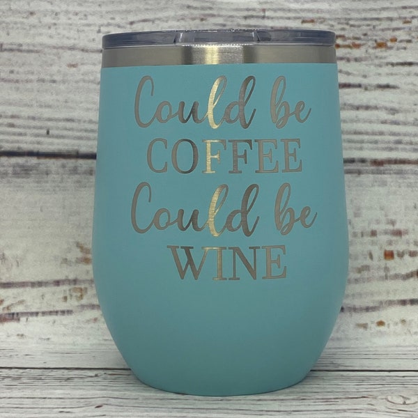 Could Be Coffee Could Be Wine | Wine Lover | Fun Gift