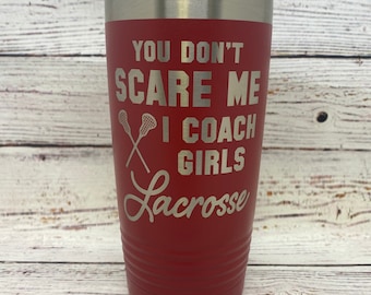 Girls Lacrosse Coach Gift | Personalized Engraved 20oz Tumbler | You Don't Scare Me
