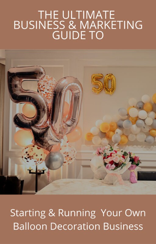 EBOOK How to Start Your Own Balloon Decorating Business Etsy