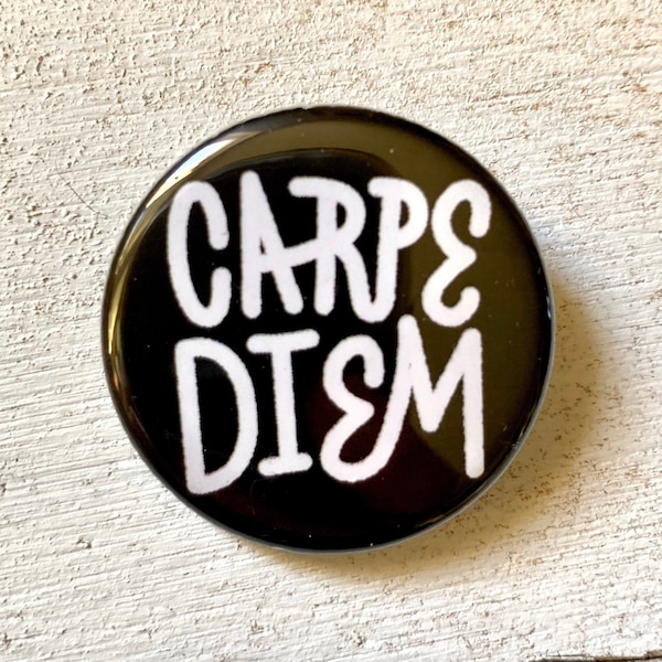 Carpe Diem Pin, Badge, Magnet