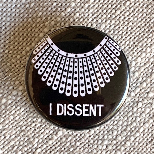 RBG, Ruth Bader Ginsburg, I Dissent Pin Pinback Magnet Badge