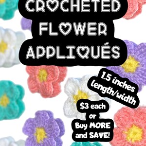 May include: Crocheted flower appliqués in various colors, including pink, purple, white, and teal. Each flower measures 1.5 inches in length and width. The text on the image reads "CROCHETED FLOWER APPLIQUÉS".