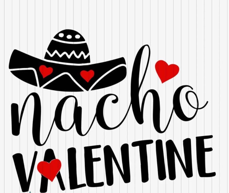 Nacho Valentine SVG Valentine's Day SVG Valentines Shirt | Etsy