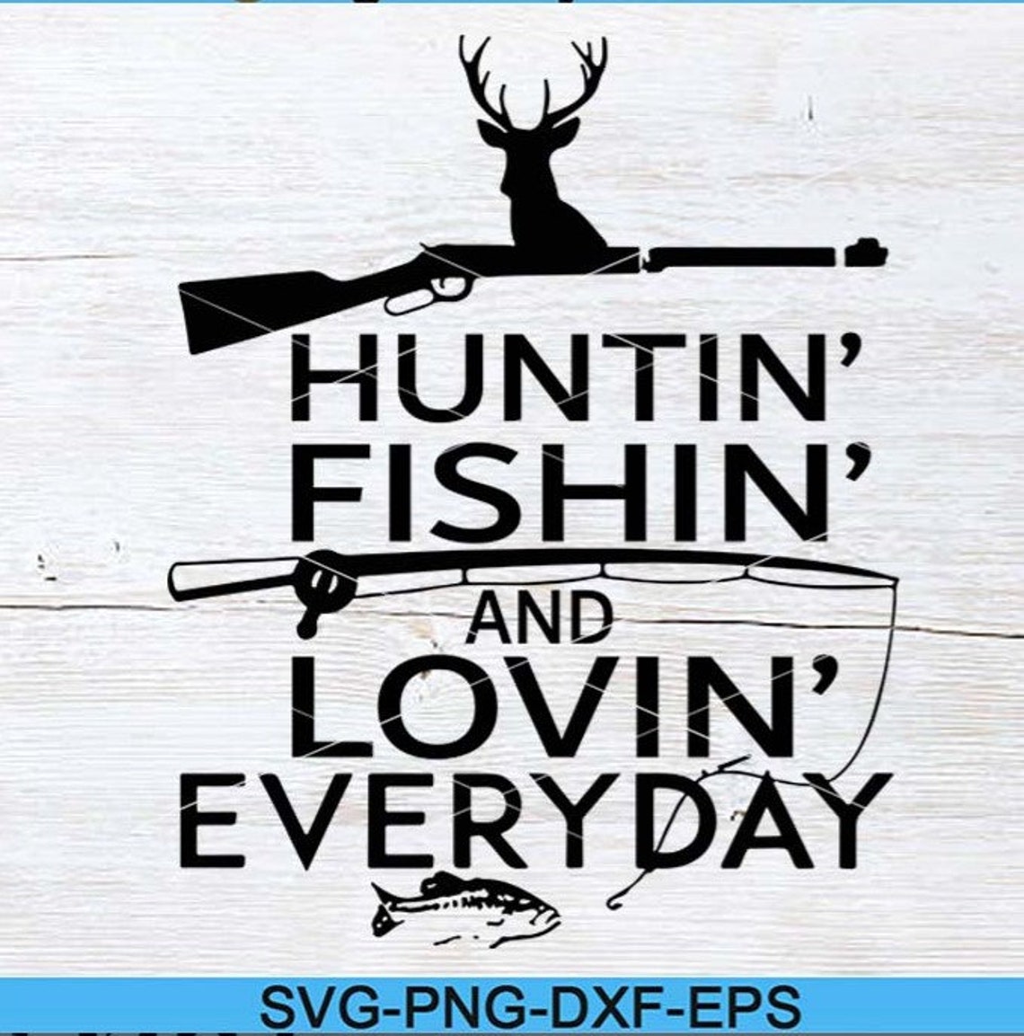 Huntin Fishin And Lovin Everyday svg Fisherman Fishing Etsy