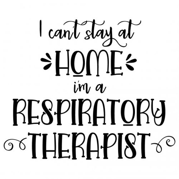 Download I Cant Stay At Home Im A Respiratory Therapist Svg Png Etsy
