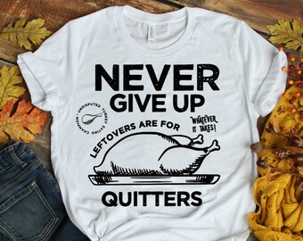 Never Give Up - Leftovers Are For Quitters PNG, Digital File