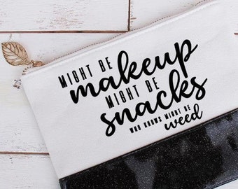 Might Be Makeup Might Be Snacks Who Knows Might Be Weed PNG, Makeup & Snacks Digital File