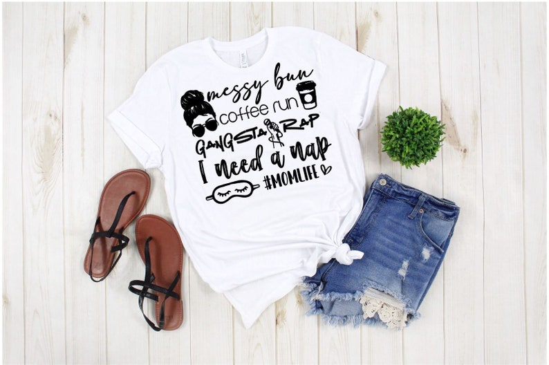 Download Messy Bun Coffee Run Gangsta Rap I Need A Nap Momlife | Etsy