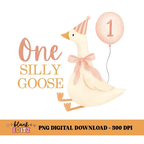 One Silly Goose PNG: First Birthday Sublimation Design (Digital Download)