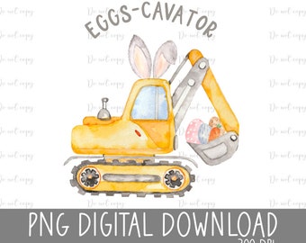 Eggs-cavator Construction Easter Watercolor PNG, Heat Press, Digital Download, Sublimation Download, Instant Download, DTF