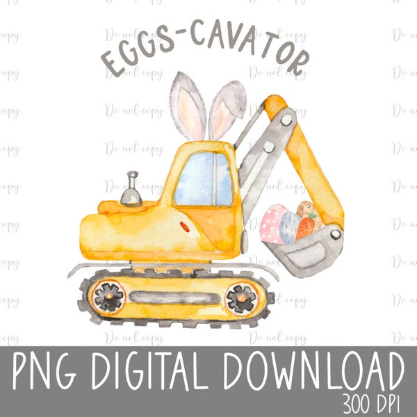 Eggs-cavator Construction Easter Watercolor PNG, Heat Press, Digital Download, Sublimation Download, Instant Download, DTF