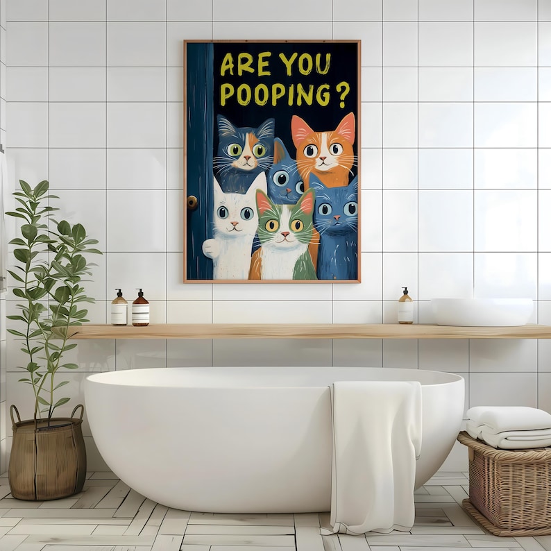 May include: A colorful illustration of six cats peeking around a door with the text "Are you pooping?" printed above them.