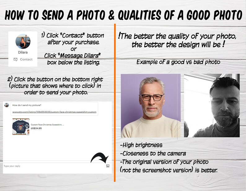 May include: Image with text: "HOW TO SEND A PHOTO & QUALITIES OF A GOOD PHOTO." Instructions on sending photos for custom designs. Includes examples of good and bad photo quality, emphasizing brightness and clarity. Features a screenshot of an Etsy message.