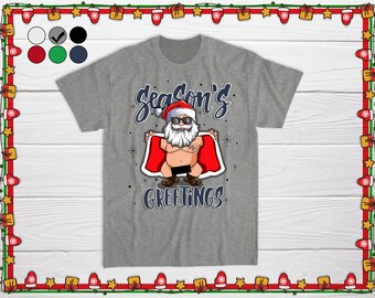 Ugly Christmas T-shirt, Seasons Greetings Naughty Santa Unisex Shirt, Dirty Christmas Tee, Funny Holiday Apparel, Christmas Gift For Him