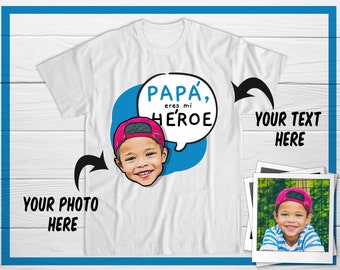 Personalized Fathers Day Shirt, Papa Eres mi Heroe Tshirt, Add your Own Text & Face, Custom Shirt for Dad / Grandpa / Papa, Gift for Dad