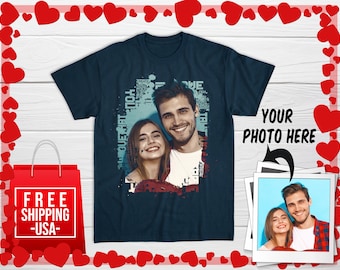 Personalized  Photo T-shirt, Custom Unisex Couple Shirts, Customized Gift for Your Girlfriend&Boyfriend, Your Photo on Shirt, Filtered Photo