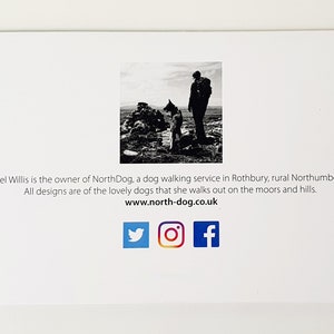 May include: Black and white photo of a person walking a dog on a moor. The text on the card reads "Rachel Willis is the owner of NorthDog, a dog walking service in Rothbury, rural Northumberland. All designs are of the lovely dogs that she walks out on the moors and hills. www.north-dog.co.uk" and includes social media icons for Twitter, Instagram, and Facebook.