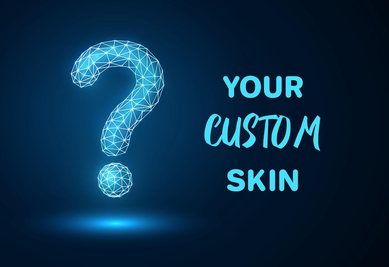 May include: A blue glowing question mark made of connected lines against a dark blue background. The text "YOUR CUSTOM SKIN" is written in blue below the question mark.