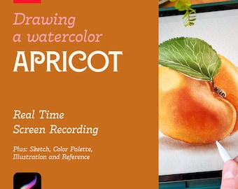 May include: A digital illustration of a watercolor painting of an apricot with a green leaf. The image is on a tablet screen with a stylus hovering over the fruit. The text "Drawing a watercolor APRICOT" is on the left side of the image. The text "Real Time Screen Recording" is below the title. The text "Plus: Sketch, Color Palette, Illustration and Reference" is below the recording text.
