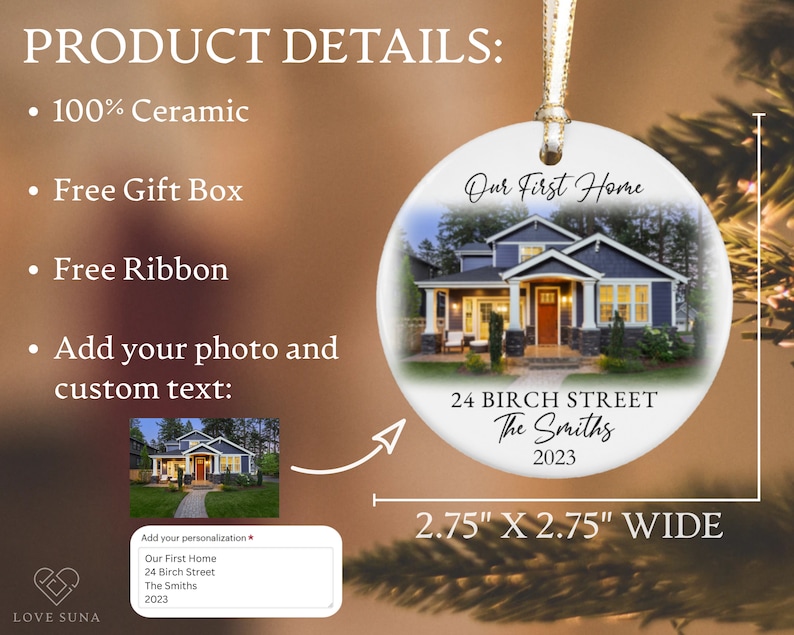 May include: White ceramic ornament with a photo of a house and the text "Our First Home", "24 Birch Street", "The Smiths", and "2023". The ornament is 2.75 inches wide and 2.75 inches tall.