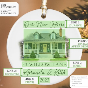 May include: White ceramic ornament with a photo of a house and the text "Our New Home" in cursive. The text "53 Willow Lane" is printed below the photo, followed by "Amanda & Keith" in cursive and "2023" in print.
