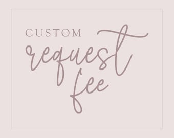 Custom Request Fee