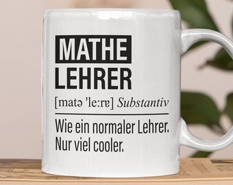 Mathe Lehrer Tasse, Geschenk für Mathelehrer, Kaffeetasse Geschenkidee Mathematiklehrer, Kaffeebecher Lehramt Schule Mathematik Unterricht