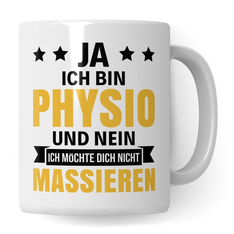 May include: White ceramic mug with black text that reads "JA ICH BIN PHYSIO UND NEIN ICH M&Ouml;CHTE DICH NICHT MASSIEREN" with three black stars on either side of the word "JA".