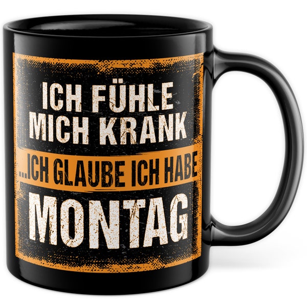 Tasse Büro Geschenk "Ich bin krank… Ich ich habe Montag", Kaffeetasse lustige Geschenke Lieblingskollegin, Geschenkidee Kollegen Arbeit