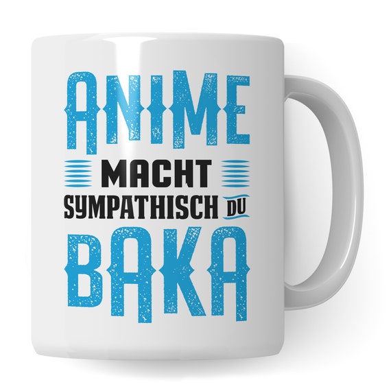 Anime Geschenk | Anime macht sympathisch du Baka Tasse | Manga Kaffeebecher Otaku Japan Kawaii Becher Animes Geschenkidee