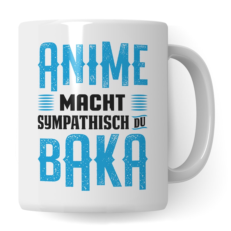 May include: White ceramic mug with a blue and black design. The text on the mug reads "Anime Macht Sympathisch Du Baka".