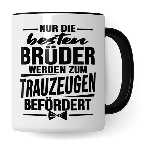 Trauzeuge fragen Nur die besten Brüder werden zum Trauzeugen befördert Spruch Geschenk Bruder Trauzeuge Geschenkidee Kaffeetasse Hochzeit