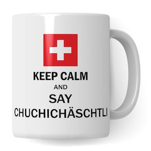 Mug Switzerland funny, gift Swiss German dialect Saying: Keep Calm and Say, coffee cup for Swiss Swiss Swiss