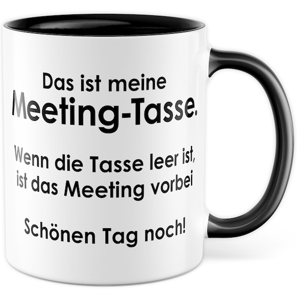 Tasse Meeting Das ist meine Meeting-Tasse Geschenk Geschenkidee Kaffeetasse Tasse mit Spruch lustig Kaffee-Becher Büro-Geschenk Kollegen