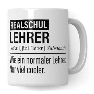 Realschullehrer Tasse, Geschenk für Realschul-Lehrer, Kaffeetasse Geschenkidee Lehrer, Kaffeebecher Lehramt Realschule Unterricht Witz