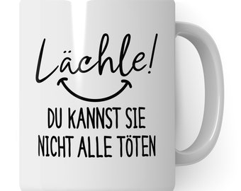 Kaffee-Tasse mit Spruch: Lächle Du Kannst Sie Nicht Alle Töten Tasse Büro für Kollege & Kollegin Becher lustig Geschenkidee