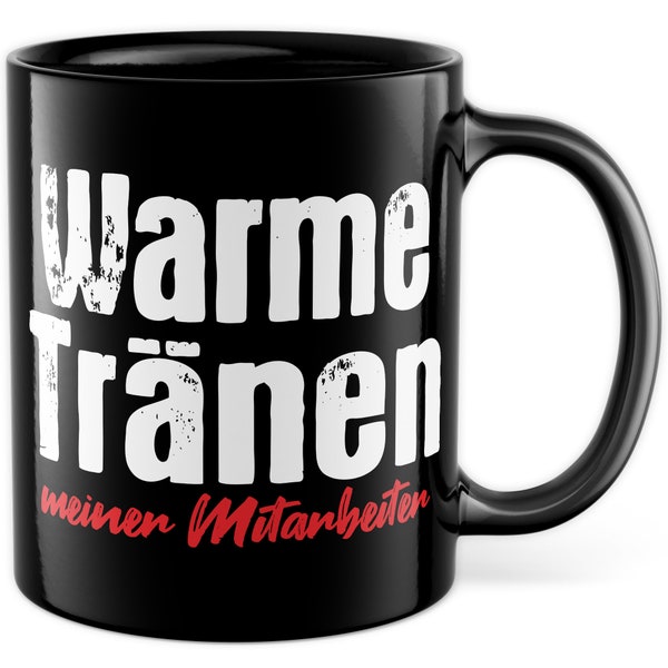 Chef Tasse mit Spruch - Geschenk Warme Tränen meiner Mitarbeiter Chefin Kollege Kollegin Büro Arbeitsplatz Humor Kaffee-Becher