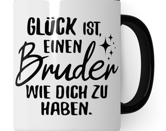 Bruder Tasse Geschwister Kaffeetasse Brüder Geschenk Bruderherz Kaffee-Becher Geschenkidee Glück ist einen Bruder wie dich zu haben