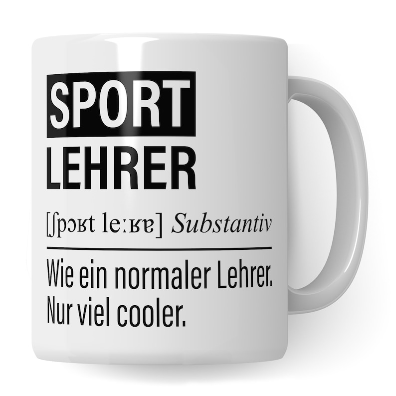 May include: White ceramic mug with black text that reads "SPORT LEHRER [spɔːɐt leːɐɐ] Substantiv Wie ein normaler Lehrer. Nur viel cooler."