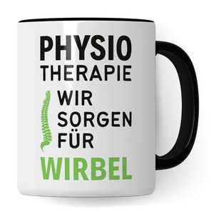 May include: White ceramic mug with a black rim and handle. The mug has a green spine graphic and black text that reads "PHYSIO THERAPIE WIR SORGEN FÜR WIRBEL".