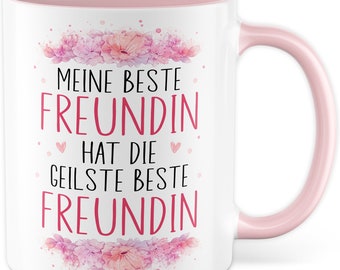 Tasse beste Freundinnen Geschenk, Meine beste Freundin hat die geilste beste Freundin, Kaffeetasse Freundschaft BFF Geschenkidee für Frauen