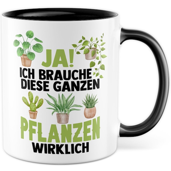 Tasse Pflanzen Geschenk Ja ich brauche diese Pflanzen, Kaffeetasse Gärtner Topfpflanze Blumen-Liebhaber Geschenkidee Büro Deko lustig Garten