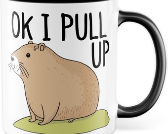 Capybara Tasse Meme Geschenkidee Ok I Pull up Humor Kaffeetasse mit lustigen Spruch Geschenk für Besten Freund Kaffeebecher Memes Culture